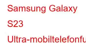 Samsung Galaxy S23 Ultra-mobiltelefonfunksjoner