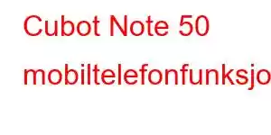 Cubot Note 50 mobiltelefonfunksjoner