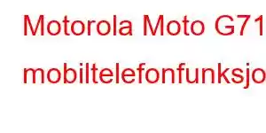 Motorola Moto G71s mobiltelefonfunksjoner