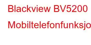 Blackview BV5200 Mobiltelefonfunksjoner