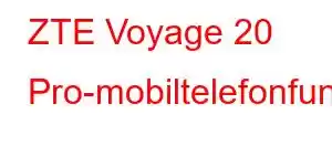 ZTE Voyage 20 Pro-mobiltelefonfunksjoner