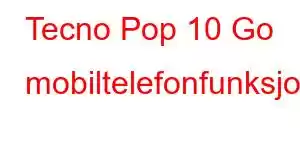 Tecno Pop 10 Go mobiltelefonfunksjoner