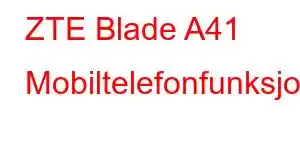 ZTE Blade A41 Mobiltelefonfunksjoner