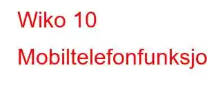 Wiko 10 Mobiltelefonfunksjoner