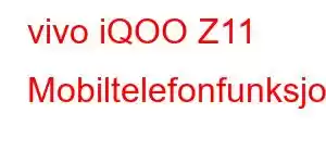 vivo iQOO Z11 Mobiltelefonfunksjoner