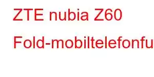 ZTE nubia Z60 Fold-mobiltelefonfunksjoner