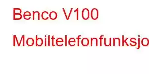 Benco V100 Mobiltelefonfunksjoner