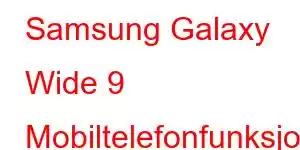 Samsung Galaxy Wide 9 Mobiltelefonfunksjoner