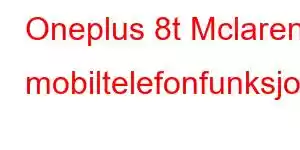 Oneplus 8t Mclaren mobiltelefonfunksjoner