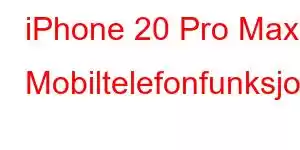 iPhone 20 Pro Max Mobiltelefonfunksjoner