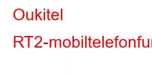 Oukitel RT2-mobiltelefonfunksjoner