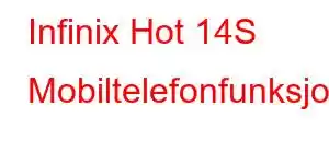 Infinix Hot 14S Mobiltelefonfunksjoner