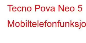 Tecno Pova Neo 5 Mobiltelefonfunksjoner