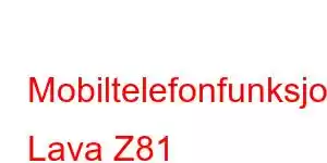 Mobiltelefonfunksjoner Lava Z81 Mobiltelefonfunksjoner