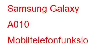 Samsung Galaxy A010 Mobiltelefonfunksjoner