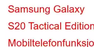 Samsung Galaxy S20 Tactical Edition Mobiltelefonfunksjoner