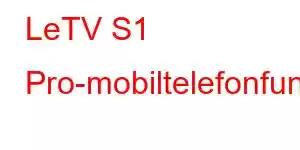 LeTV S1 Pro-mobiltelefonfunksjoner