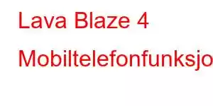 Lava Blaze 4 Mobiltelefonfunksjoner