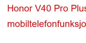 Honor V40 Pro Plus mobiltelefonfunksjoner