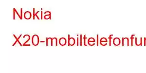 Nokia X20-mobiltelefonfunksjoner