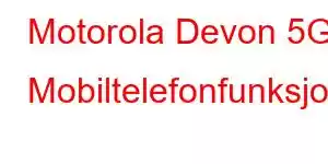 Motorola Devon 5G Mobiltelefonfunksjoner