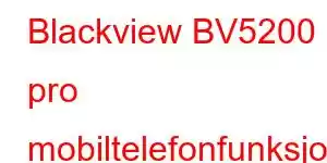 Blackview BV5200 pro mobiltelefonfunksjoner