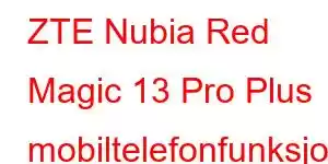 ZTE Nubia Red Magic 13 Pro Plus mobiltelefonfunksjoner