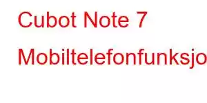 Cubot Note 7 Mobiltelefonfunksjoner