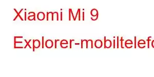 Xiaomi Mi 9 Explorer-mobiltelefonfunksjoner