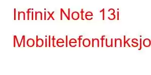 Infinix Note 13i Mobiltelefonfunksjoner