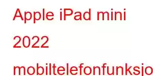 Apple iPad mini 2022 mobiltelefonfunksjoner