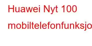 Huawei Nyt 100 mobiltelefonfunksjoner