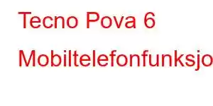 Tecno Pova 6 Mobiltelefonfunksjoner