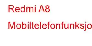 Redmi A8 Mobiltelefonfunksjoner