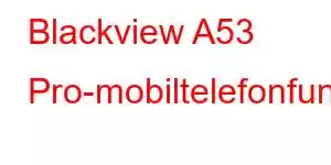 Blackview A53 Pro-mobiltelefonfunksjoner