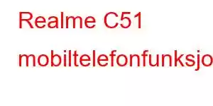 Realme C51 mobiltelefonfunksjoner