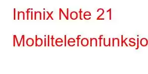 Infinix Note 21 Mobiltelefonfunksjoner