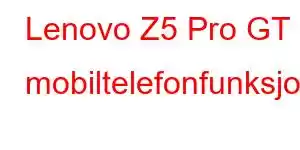 Lenovo Z5 Pro GT mobiltelefonfunksjoner