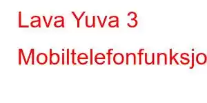 Lava Yuva 3 Mobiltelefonfunksjoner