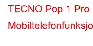 TECNO Pop 1 Pro Mobiltelefonfunksjoner