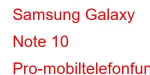 Samsung Galaxy Note 10 Pro-mobiltelefonfunksjoner