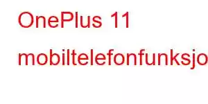 OnePlus 11 mobiltelefonfunksjoner