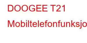 DOOGEE T21 Mobiltelefonfunksjoner