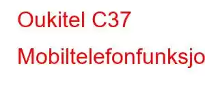 Oukitel C37 Mobiltelefonfunksjoner