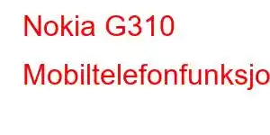 Nokia G310 Mobiltelefonfunksjoner