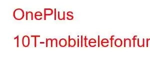 OnePlus 10T-mobiltelefonfunksjoner