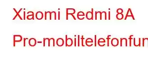 Xiaomi Redmi 8A Pro-mobiltelefonfunksjoner