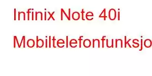 Infinix Note 40i Mobiltelefonfunksjoner