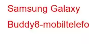 Samsung Galaxy Buddy8-mobiltelefonfunksjoner