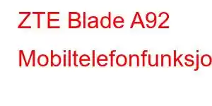 ZTE Blade A92 Mobiltelefonfunksjoner